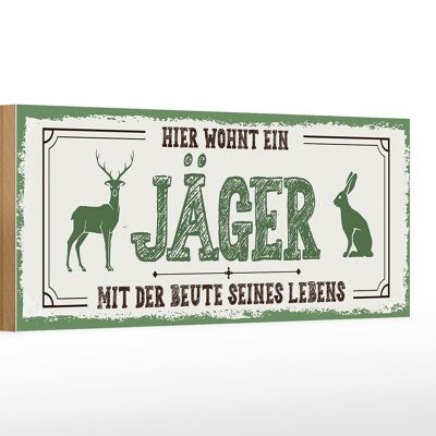 Holzschild Spruch 27x10cm Hier wohnt ein Jäger mit der Beute