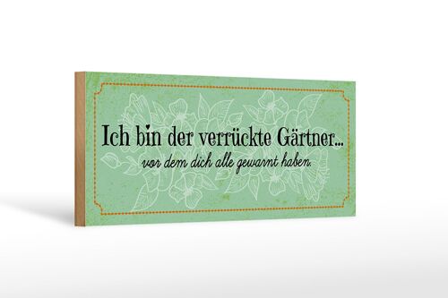 Holzschild Spruch 27x10cm Ich bin der verrückte Gärtner