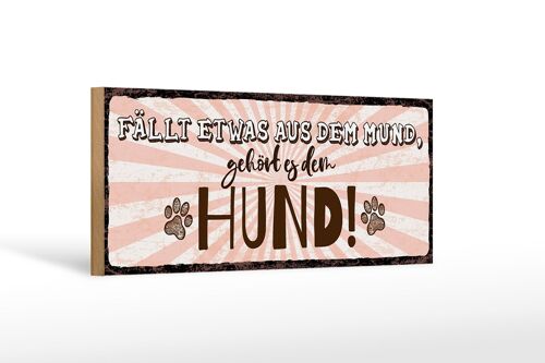 Holzschild Spruch 27x10cm fällt etwas aus dem Mund gehört es dem Hund