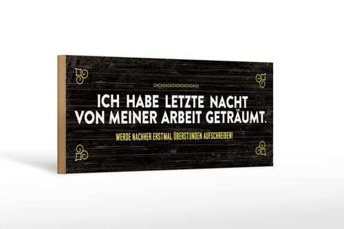 Holzschild Spruch 27x10cm von Arbeit geträumt schreibe Überstunden auf