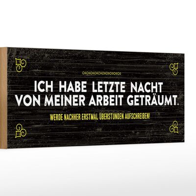 Holzschild Spruch 27x10cm von Arbeit geträumt schreibe Überstunden auf