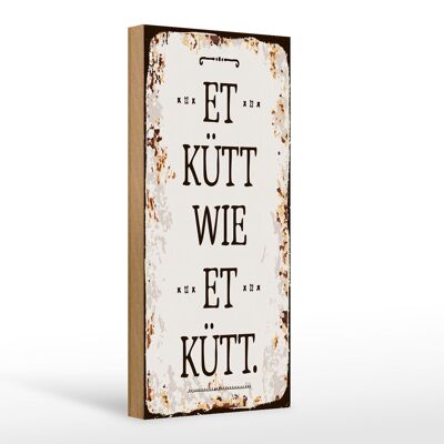 Holzschild Spruch 10x27cm Et Kütt wie et kütt kölscher Spruch