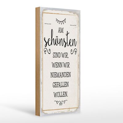 Holzschild Spruch 10x27cm Wenn wir niemanden gefallen wollen