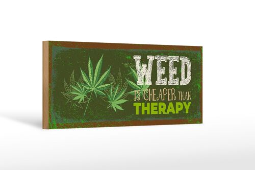 Holzschild Spruch 27x10cm Weed ist Cheaper than Therapy