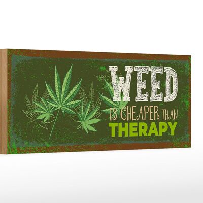 Holzschild Spruch 27x10cm Weed ist Cheaper than Therapy