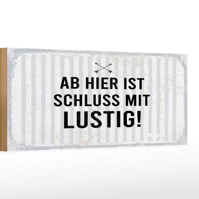 Holzschild Spruch 27x10cm Ab hier ist Schluss mit Lustig