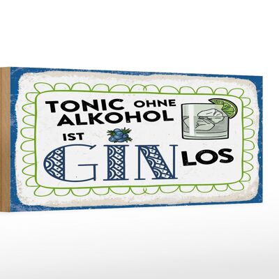 Holzschild 27x10cm Tonic ohne ist Gin los