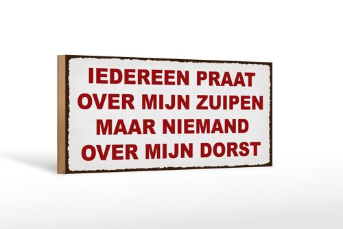 Holzschild Spruch 27x10cm holländisch Iedereen praat over mijn zuipen