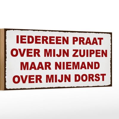 Holzschild Spruch 27x10cm holländisch Iedereen praat over mijn zuipen