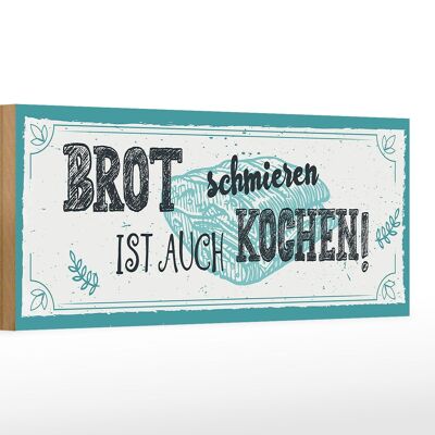 Holzschild Spruch 27x10cm Brot schmieren ist auch kochen!