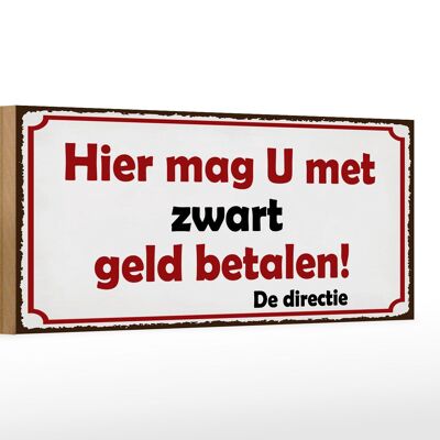 Holzschild Spruch 27x10cm holländisch Hier mag U met zwart geld betalen