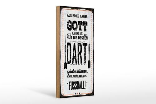 Holzschild Spruch 10x27cm Als Gott klar wurde Dart Fußball