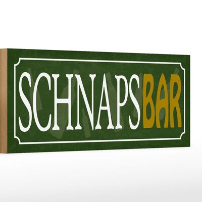 Holzschild Spruch 27x10cm Schnapsbar Kneipe Bar grünes Schild