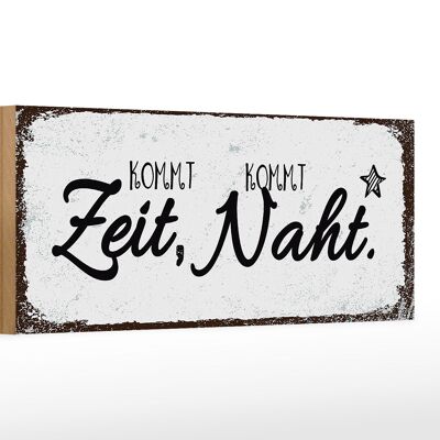 Holzschild Spruch Kommt Zeit, kommt Naht Hobby Dekoration 27x10cm