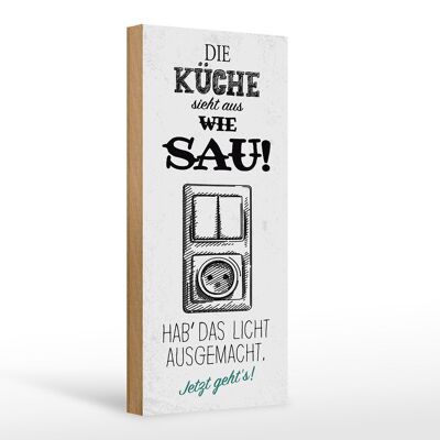 Holzschild Spruch Die Küche sieht aus wie Sau! 10x27cm