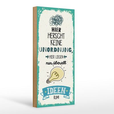 Holzschild Spruch Hier keine Unordnung nur Ideen 10x27cm