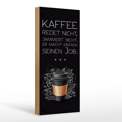 Holzschild Spruch Kaffee redet nicht macht seinen Job 10x27cm