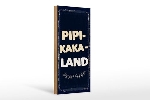 Holzschild Spruch lustig Pipi-Kaka-Land 10x27cm