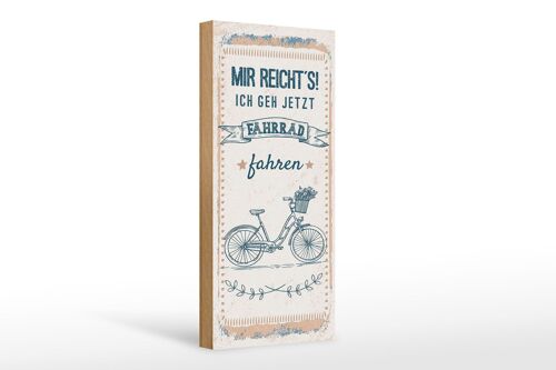Holzschild Spruch Mir reicht´s ich geh Fahrrad fahren 10x27cm
