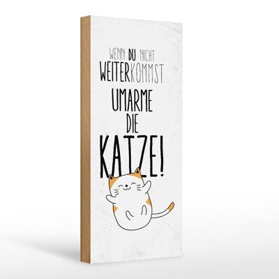 Holzschild Spruch Katze nicht weiter kommst umarme 10x27cm