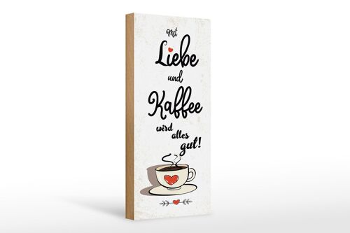 Holzschild Spruch 10x27cm Mit Liebe und Kaffee wird alles gut