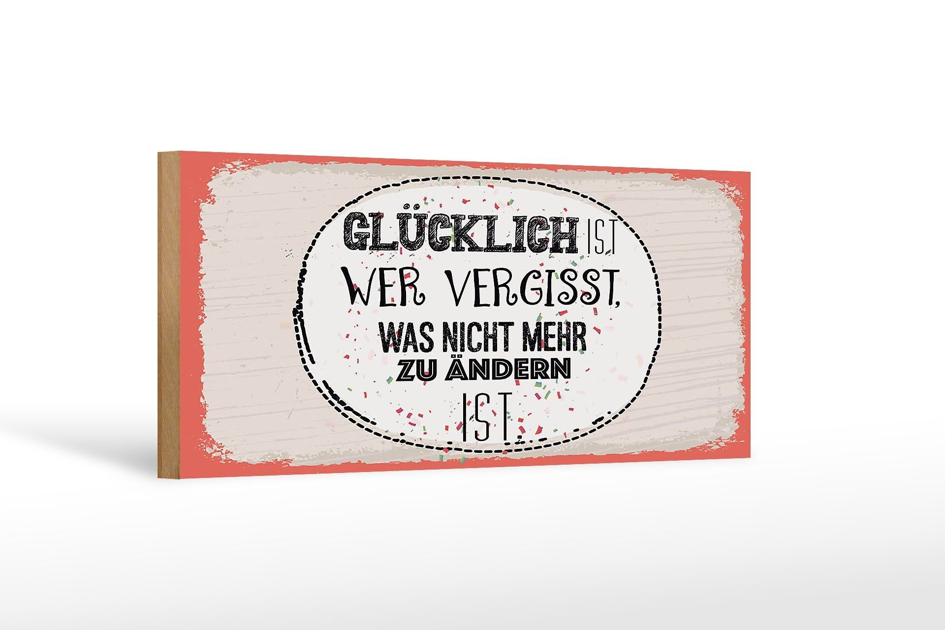 Holzschild Spruch Glücklich wer vergisst 27x10cm