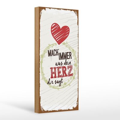 Cartel de madera que dice Haz siempre lo que te dice tu corazón 10x27cm