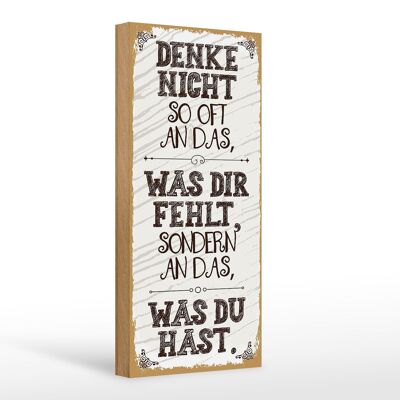 Holzschild Spruch denke nicht was fehlt sondern 10x27cm