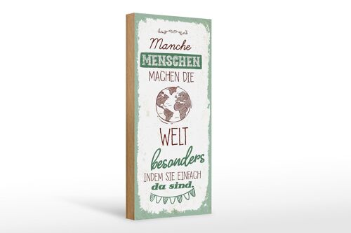 Holzschild Spruch Manche Menschen machen die Welt 10x27cm