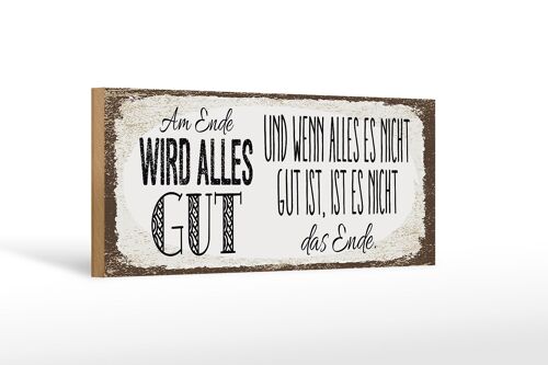 Holzschild Spruch am Ende wird alles gut 27x10cm