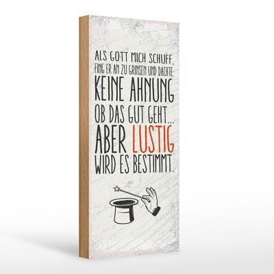 Holzschild Spruch lustig als Gott mich schuf 10x27cm