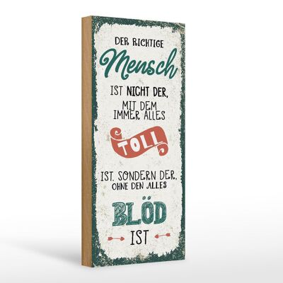 Holzschild Spruch der richtige Mensch ohne alles blöd 10x27cm