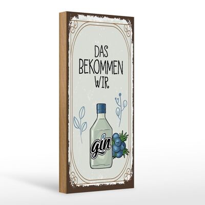 Holzschild Spruch GIN das bekommen wir 10x27cm