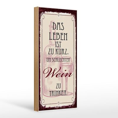 Holzschild Spruch Leben ist kurz für schlechten Wein 10x27cm