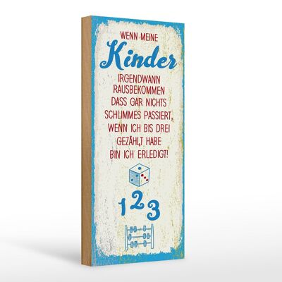 Holzschild Spruch Kinder wenn ich bis drei zähle 10x27cm