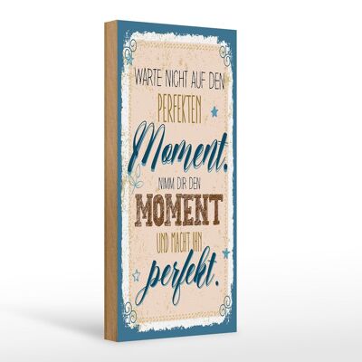 Panneau en bois disant N'attendez pas le moment parfait 10x27cm