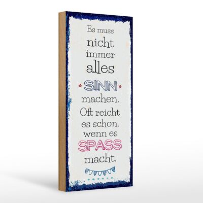 Holzschild Spruch Spaß nicht immer alles Sinn 10x27cm