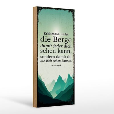 Holzschild Spruch Erklimme nicht die Berge sondern 10x27cm