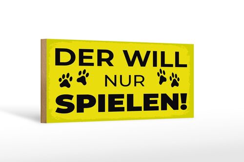 Holzschild Hundeschild Hund will nur spielen 27x10cm