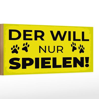 Holzschild Hundeschild Hund will nur spielen 27x10cm