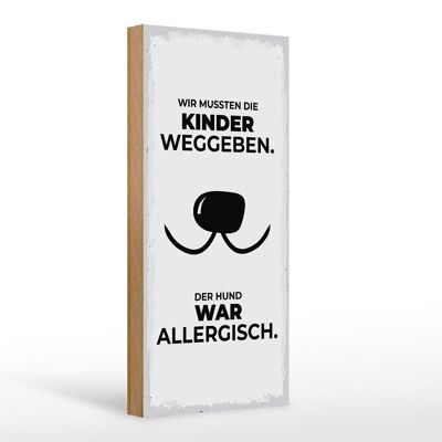 Holzschild Spruch Hund Wir mussten Kinder weggeben 10x27cm