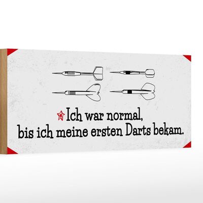 Holzschild Spruch Dart Ich war normal bis ich Darts 27x10cm