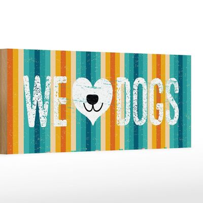 Panneau en bois disant Chien Wel Love Dogs 27x10cm