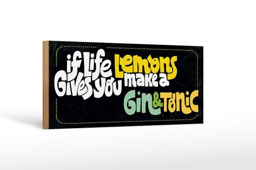 Holzschild Spruch life gives Lemons make Gin & Tonic 27x10cm