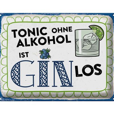 Blechschild Alkohol 40x30 cm Tonic ohne Alkohol ist Gin los Deko Schild