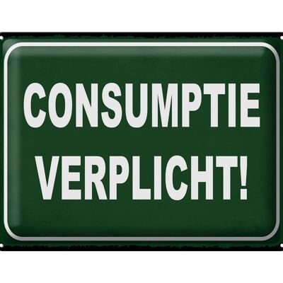 Blechschild Hinweis 40x30 cm Consumptie verplicht Verbrauch verpflichtet Deko