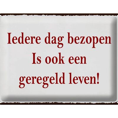 Blechschild Spruch 40x30 cm ledere dag bezopen is ook een geregeld leven Schild