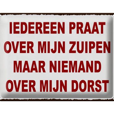 Blechschild Spruch 40x30 cm holländisch Iedereen praat over mijn zuipen Schild