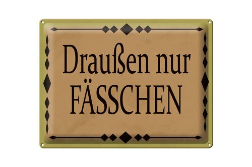 Blechschild Hinweis 40x30 cm draußen nur Fässchen Deko Schild