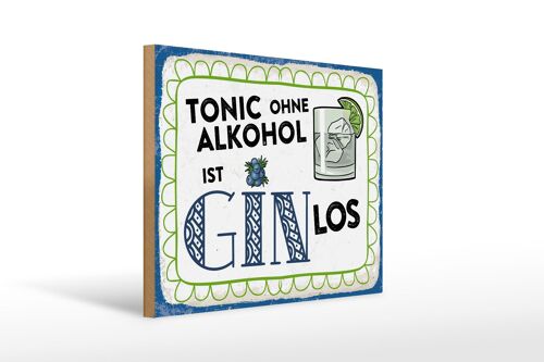 Holzschild Alkohol 40x30 cm Tonic ohne Alkohol ist Gin los Deko Schild